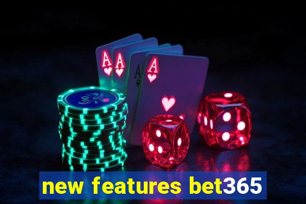 new features bet365